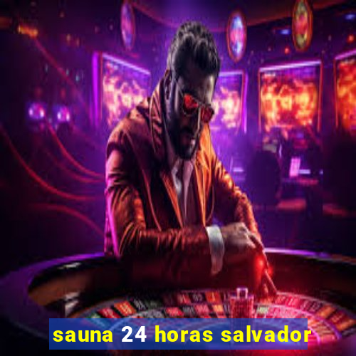 sauna 24 horas salvador